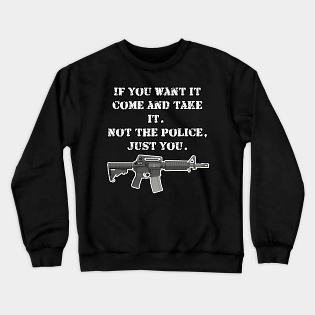 Come and take it Crewneck Sweatshirt by Views of my views